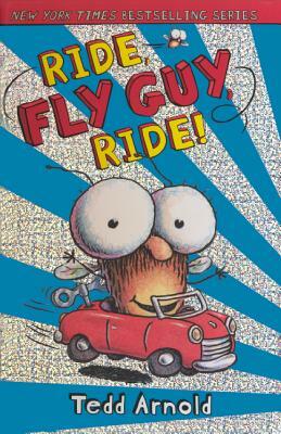 Ride, Fly Guy, Ride! by Tedd Arnold