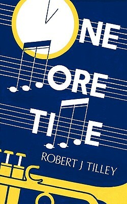 One More Time by Robert J. Tilley