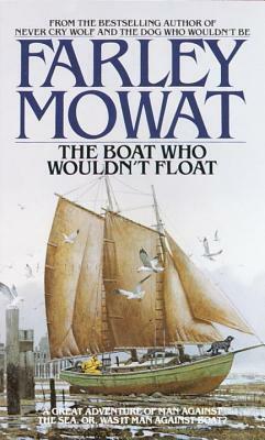 The Boat Who Wouldn't Float by Farley Mowat