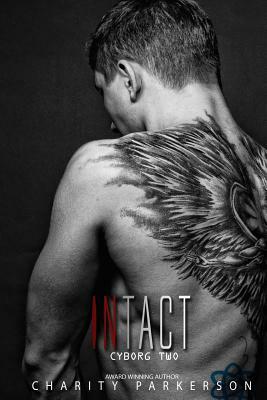 Intact: Cyborg Two by Charity Parkerson