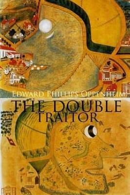 The Double Traitor by Edward Phillips Oppenheim