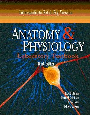 Anatomy and Physiology Laboratory Textbook, Intermediate Version, Fetal Pig by Stanley E. Gunstream, Harold J. Benson, Arthur Talaro