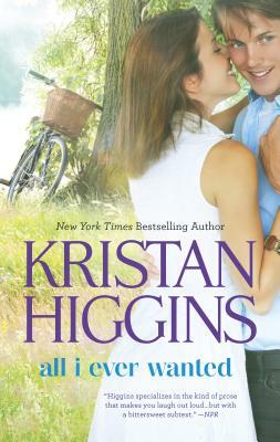 All I Ever Wanted by Kristan Higgins