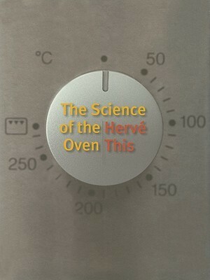 The Science of the Oven by Jody Gladding, Hervé This