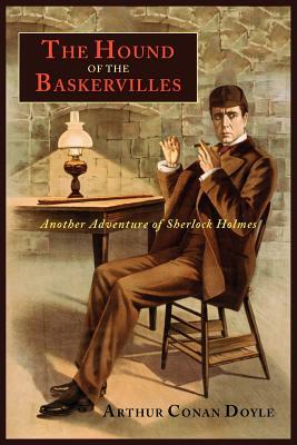 The Hound of the Baskervilles: Another Adventure of Sherlock Holmes by Arthur Conan Doyle