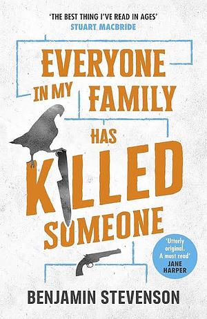 Everyone in My Family Has Killed Someone by Benjamin Stevenson