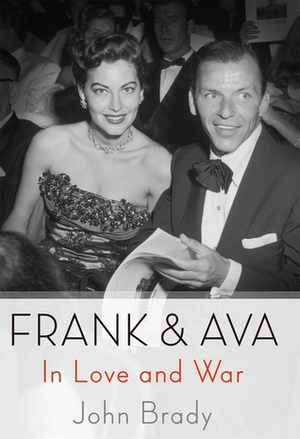 Frank & Ava: In Love and War by John Brady
