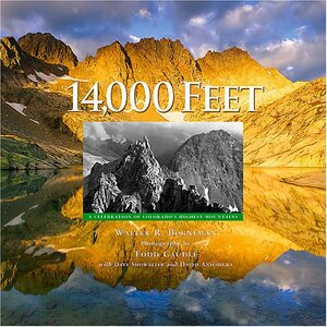 14,000 Feet: A Celebration of Colorado's Highest Mountains by Todd Caudle, Walter R. Borneman