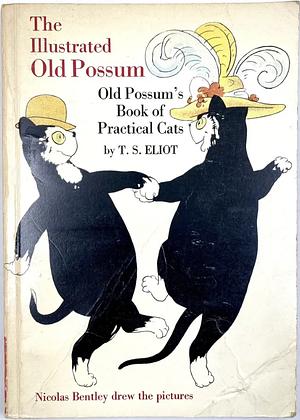 The Illustrated Old Possum: Old Possum's Book of Practical Cats by T.S. Eliot