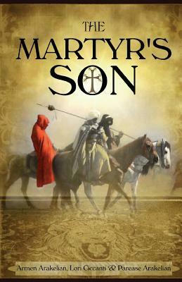 The Martyr's Son by Lori Ciccanti, Cheryl Sasai Ellicott, Parease Arakelian