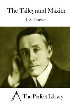 The Talleyrand Maxim by J. S. Fletcher