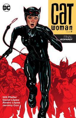 Catwoman, Volume 6: Final Jeopardy by Will Pfeifer