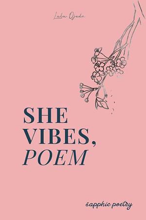 She Vibes Poem Sapphic Poetry by Lulu Ojeda