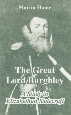 The Great Lord Burghley by Martin Andrew Sharp Hume