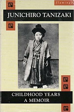 Childhood Years: a Memoir by Jun'ichirō Tanizaki