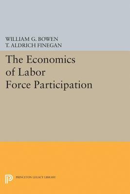 The Economics of Labor Force Participation by T. Aldrich Finegan, William G. Bowen