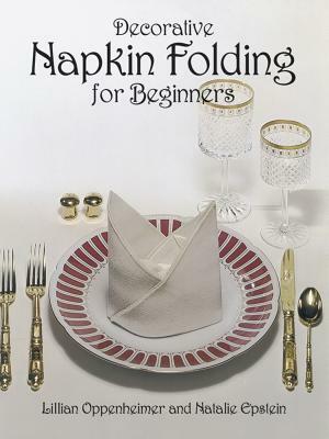 Decorative Napkin Folding for Beginners by Lillian Oppenheimer, Natalie Epstein