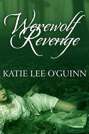 Werewolf Revenge by Katie Lee O'Guinn