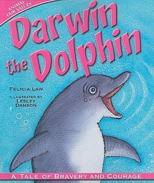 Darwin the Dolphin: A Tale of Bravery and Courage by Felicia Law