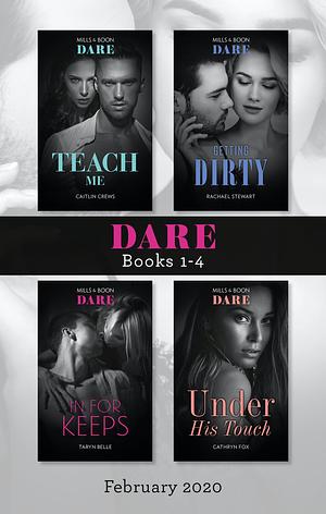Dare Box Set Feb 2020/Teach Me/Getting Dirty/In For Keeps/Under His Touch by Cathryn Fox, Taryn Belle, Rachael Stewart, Caitlin Crews