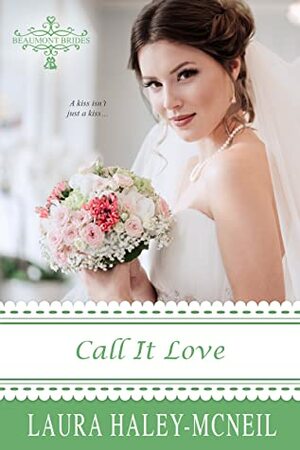 Call It Love by Laura Haley-McNeil