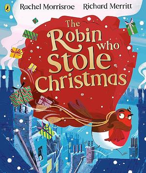 The Robin Who Stole Christmas by Rachel Morrisroe