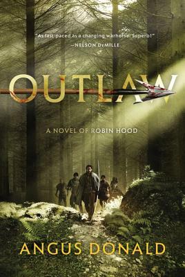 Outlaw: A Novel of Robin Hood by Angus Donald
