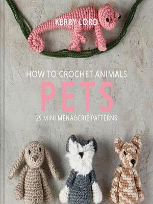 How to Crochet Animals by Kerry Lord