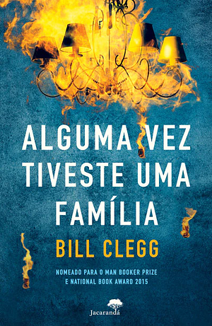 Alguma Vez Tiveste Uma Família by Bill Clegg