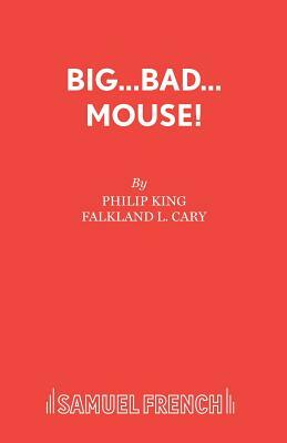 Big...Bad...Mouse! by Falkland L. Cary, Philip King