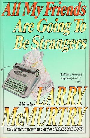 All My Friends are Going to be Strangers by Raymond L. Neinstein, Larry McMurtry