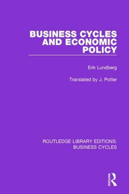 Business Cycles and Economic Policy (Rle: Business Cycles) by Erik Lundberg