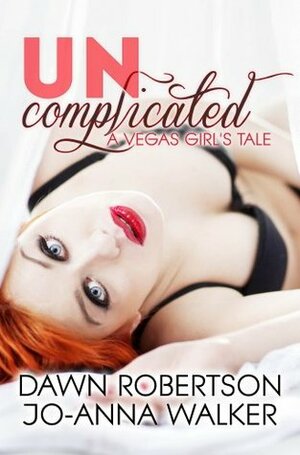 Uncomplicated by Dawn Robertson, Jo-Anna Walker