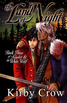 The Land of Night: Book Three of Scarlet and the White Wolf by Kirby Crow