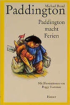 Paddington Macht Ferien by Michael Bond, Monika Osberghaus