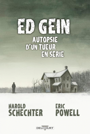 Ed Gein Autopsie d'un tueur en série by Harold Schechter, Eric Powell
