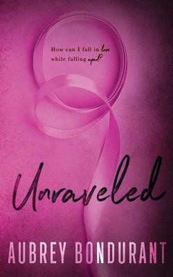 Unraveled by Aubrey Bondurant