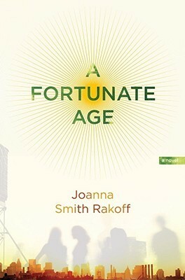 A Fortunate Age by Joanna Rakoff