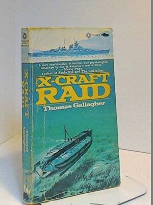 The X-Craft Raid by Thomas Gallagher, Thomas Gallagher