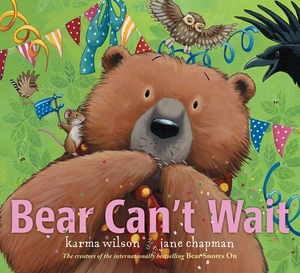 Bear Can't Wait by Karma Wilson