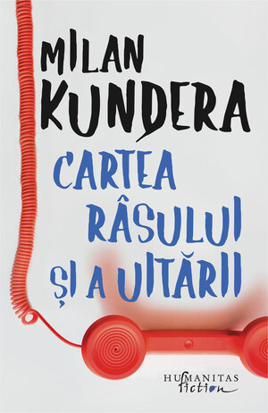Cartea râsului şi a uitării by Milan Kundera