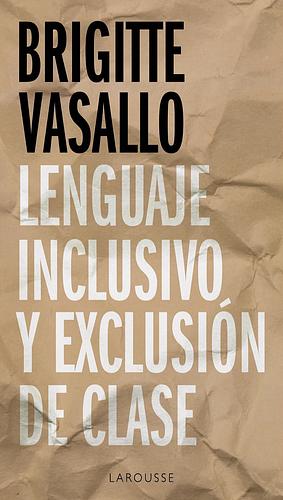 Lenguaje Inclusivo y Exclusión de Clase by Brigitte Vasallo