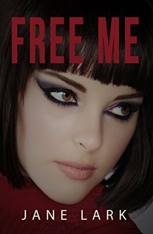 Free Me: A story that will linger in your head for days by Jane Lark