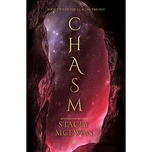 Chasm: The Glacian Trilogy, Book II by Stacey McEwan