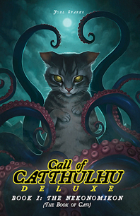 Call of Catthulhu, Book I: The Nekonomikon (The Book of Cats) by Joel Sparks