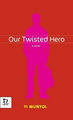 Our Twisted Hero by Yi Munyol, Mun-Yol Yi, Kevin O'Rourke