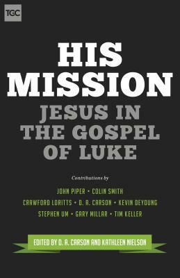 His Mission: Jesus in the Gospel of Luke by 