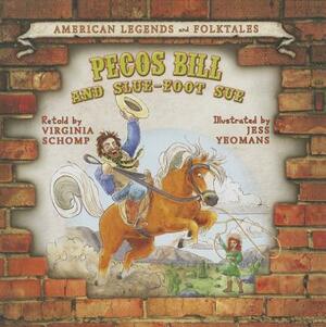 Pecos Bill and Slue-Foot Sue by Virginia Schomp