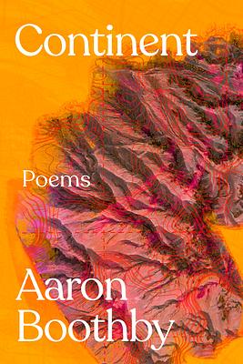 Continent: Poems by Aaron Boothby