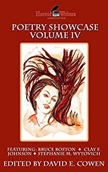 HWA Poetry Showcase Volume IV by Alessandro Manzetti, R.J. Joseph, Robert Perez, Ann K. Schwader, Marge Simon, E.F. Schraeder, Bruce Boston, David E. Cowen, Kenneth W. Cain, Clay F. Johnson, Chad Hensley, Miriam H. Harrison, Michele Brittany, Stephanie M. Wytovich